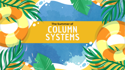 The Summer Of Column Systems